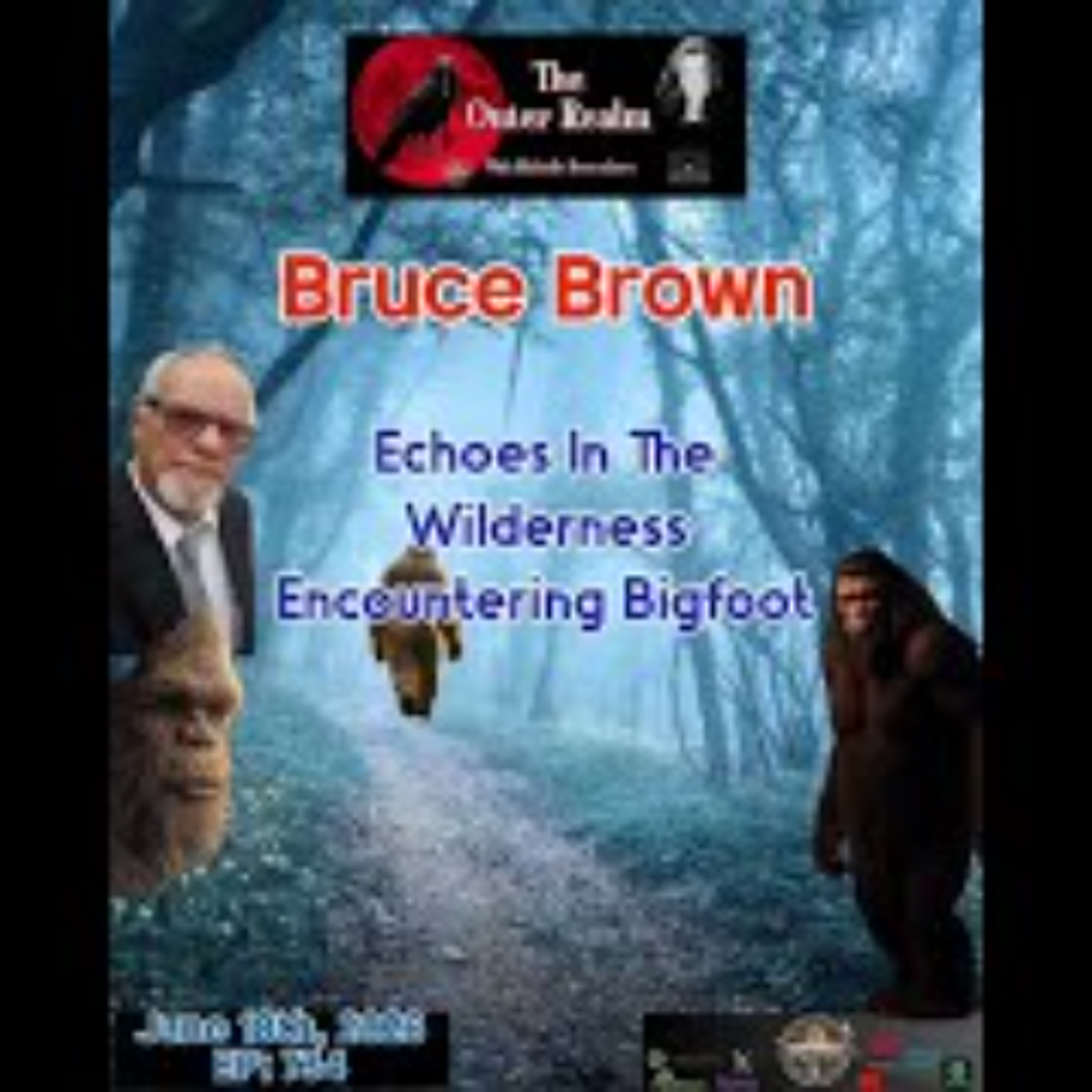 The Outer Realm- Echoes in The Wilderness-Bigfoot Encounters with Bruce Brown episode artwork