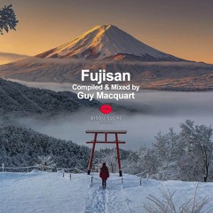 Guy Macquart - FUJISAN - Compiled & Mixed by Guy Macquart 2024 (Bisou Sucré Music)
