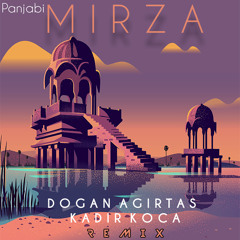Panjabi - Mirza (Doğan Ağırtaş & Kadir Koca Remix)