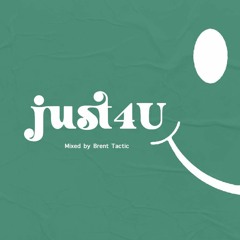 Just 4 U Vol. 2 (Mixed by Brent Tactic)