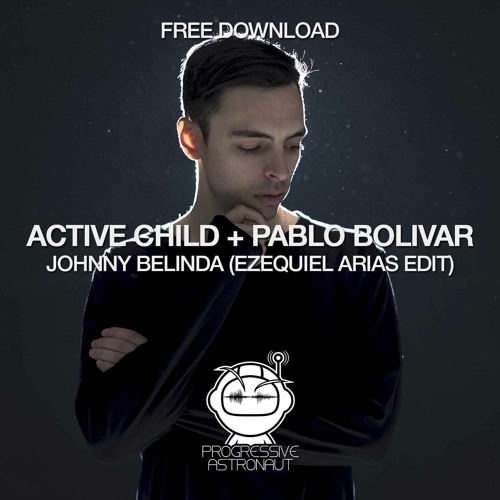 FREE DOWNLOAD: Active Child + Pablo Bolivar - Johnny Belinda (Ezequiel Arias Edit)