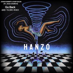 John Summit & Sub Focus- Go Back (HANZO Hard Techno Edit)