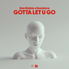 Don Diablo x Dominica - Gotta Let U Go