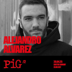 Alejandro Alvarez Live @ Pig Party Berlin - 20.04.2025