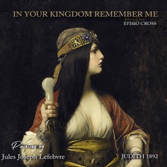 "In Your Kingdom Remember Me" | Efisio Cross