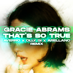 Thats So True - Gracie Abrams (AVERRO, Olly Gi & Arellano Festival Remix)