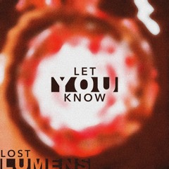Lost Lumens - Let You Know