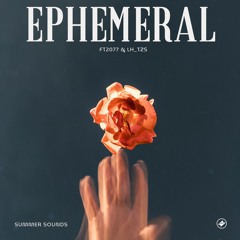 FT2077 & LH_TZS - Ephemeral [Summer Sounds Release]