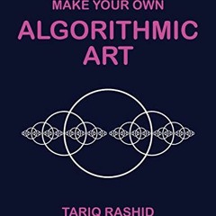 Download pdf Make Your Own Algorithmic Art by  Tariq Rashid