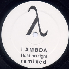 Lambda - Hold on Tight (djhotte edit)