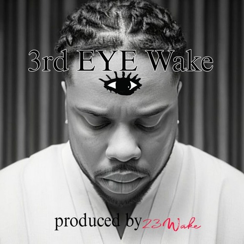 " 3rd EYE Wake" Produced By 23Wake