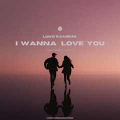 I wanna love you