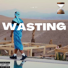 I.M - Wasting ⏳