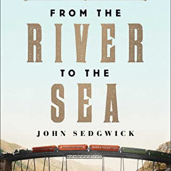 [Download] PDF 💌 From the River to the Sea: The Untold Story of the Railroad War Tha