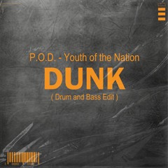 P.O.D. - Youth Of The Nation (Dunk DNB Edit)