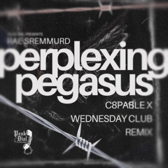 Rae Sremmurd - Perplexing Pegasus (C8pable x Wednesday Club Remix) [Peak Dial]