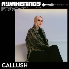 Awakenings Podcast S294 - Callush