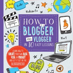 ✔Kindle⚡️ How to Be a Blogger and Vlogger in 10 Easy Lessons: Learn how to