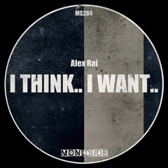 Alex Rai - I THINK.. I WANT.. // MS284