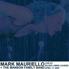 Mark Mauriello + The Manson Family Band LIVE at Silver Lining Lounge [April 11, 2024]
