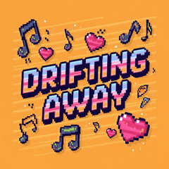 DRIFTING AWAY