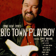 Big Town Playboy (feat. Jimmie Vaughan & James Cotton)
