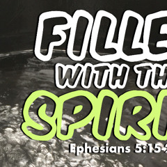 Filled with the Spirit - Ephesians 5:15-21 - Matthew Niemier
