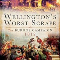 FREE EPUB ☑️ Wellington's Worst Scrape: The Burgos Campaign, 1812 by Carole Divall EP