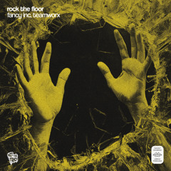 Fancy Inc, Teamworx - Rock The Floor
