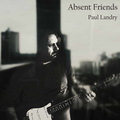 Absent Friends | Paul Landry