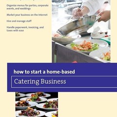 ✔read❤ How to Start a Home-based Catering Business (Home-Based Business Series)