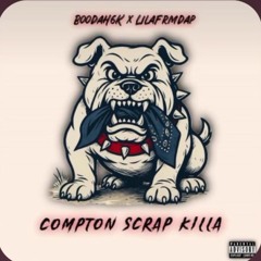 Compton skrap killa by Boodah6k ft lilAfrmdaP