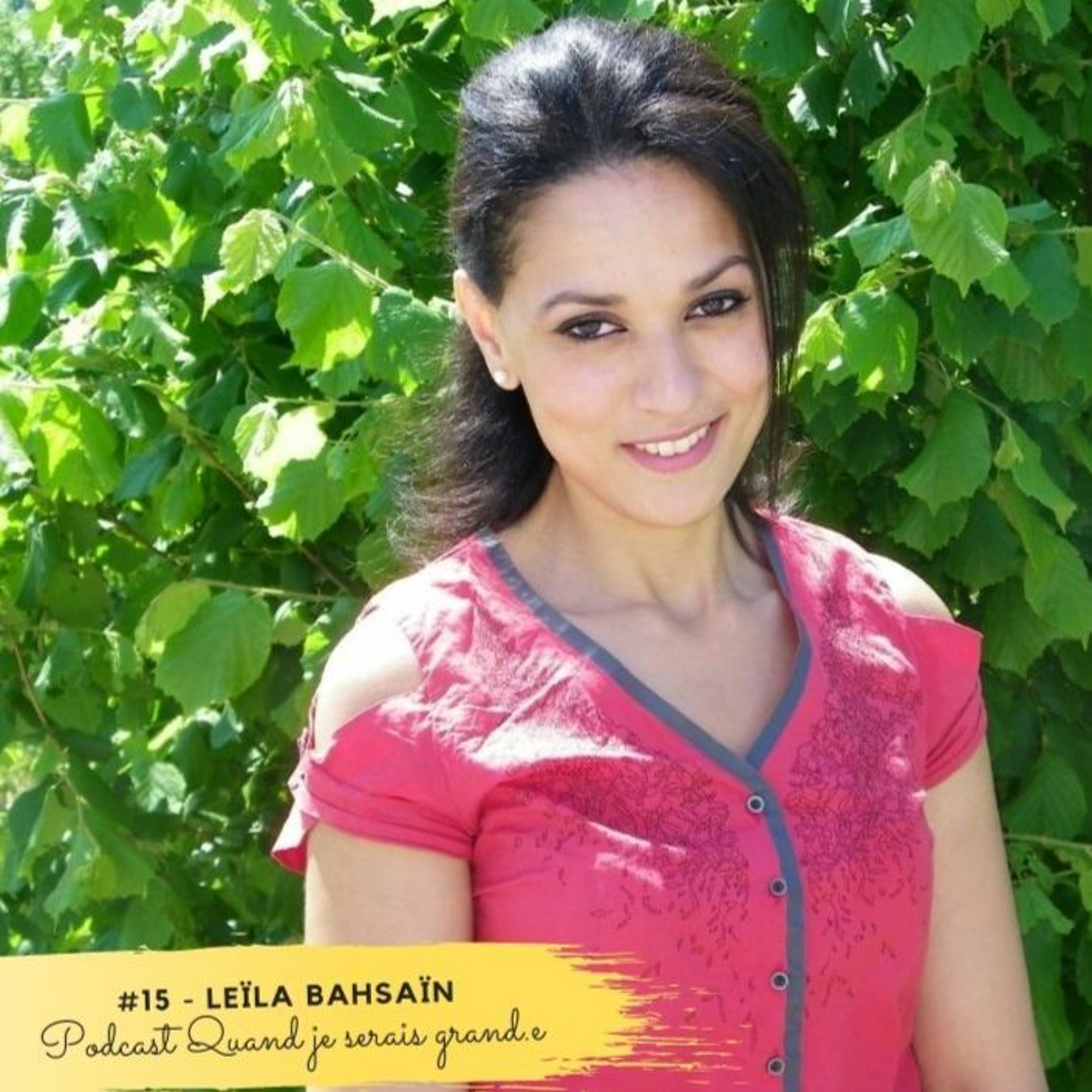 #15 - Leïla Bahsaïn : L'écriture est le seul lieu de vérité