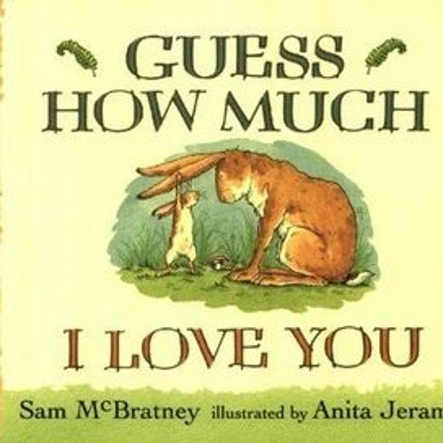 Stream ( Guess How Much I Love You BY Sam McBratney Edition (Book( by