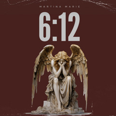 6:12 - Martina Marie