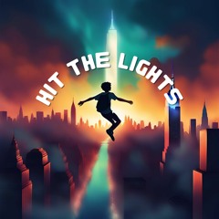 HIT THE LIGHTS (Prod by. JAX KELLI)
