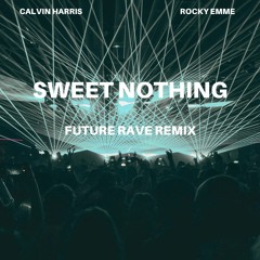 Calvin Harris, Rocky Emme - Sweet Nothing (Future rave remix)