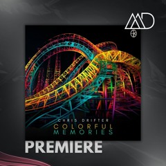 PREMIERE: Chris Drifter - Colorful Memories (Extended Mix) [ILLURE RECORDS]
