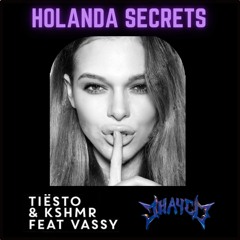 Holanda Secrets - Jhayco Tiësto KSHMR ft. Vassy (Derek Garza Mashup)
