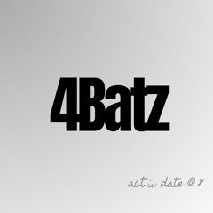 4batz - Act ii: date @8 (Dayrick Edit)