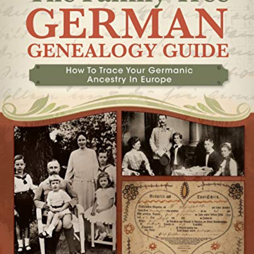 READ PDF 💝 The Family Tree German Genealogy Guide: How to Trace Your Germanic Ancest