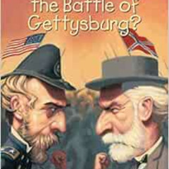 [DOWNLOAD] EBOOK 💞 What Was the Battle of Gettysburg? by Jim O'Connor,Who HQ,John Ma