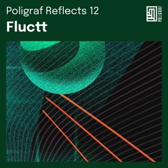 Poligraf Reflects 12: Fluctt