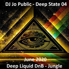 Jo Public - Deep State 04 - June 2020 (Deep Liquid DnB Jungle set - MetalHeadz style)
