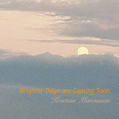 Brighter Days are Coming Soon