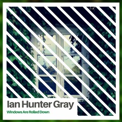 Windows Are Rolled Down - Cover by Ian Hunter Gray