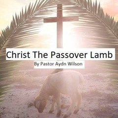 Christ The Passover Lamb