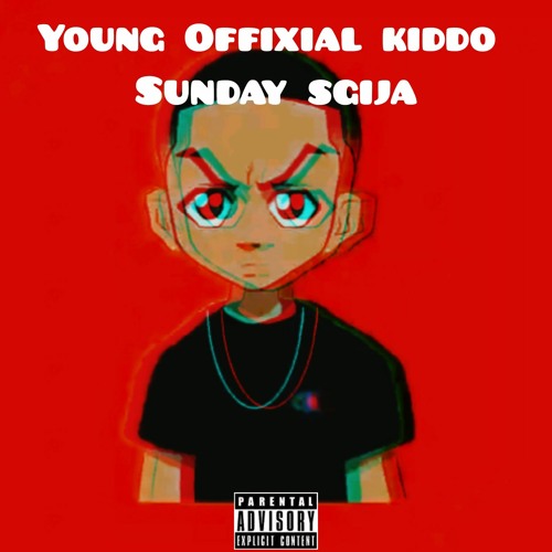 young offixial kiddo &, Sunday sgija .mp3