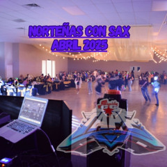 2025 NORTEÑAS  CON SAX ABRIL (DJ MAX)