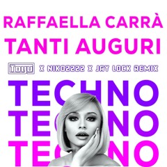 Raffaella Carrà - TANTI AUGURI TECHNO (Toyu VS Nikozzzz VS Jay Lock Remix)
